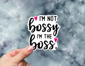 I'm Not Bossy I'm The Boss Sticker