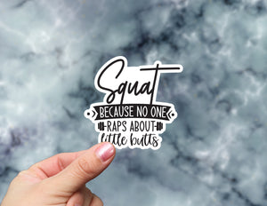 Squat Because No One Raps About Little Butts | Fitness Sticker